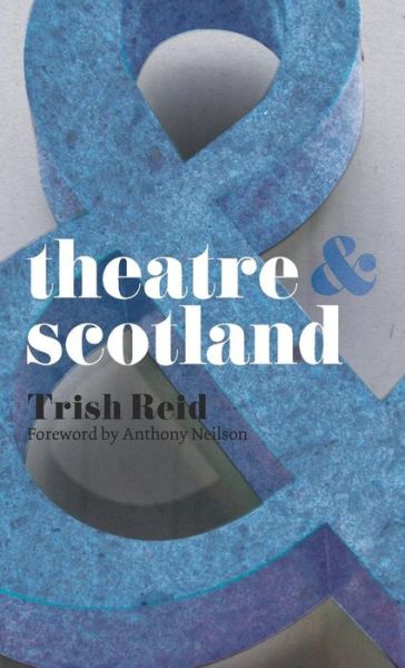 Cover for Trish Reid · Theatre and Scotland - Theatre And (Paperback Bog) (2012)
