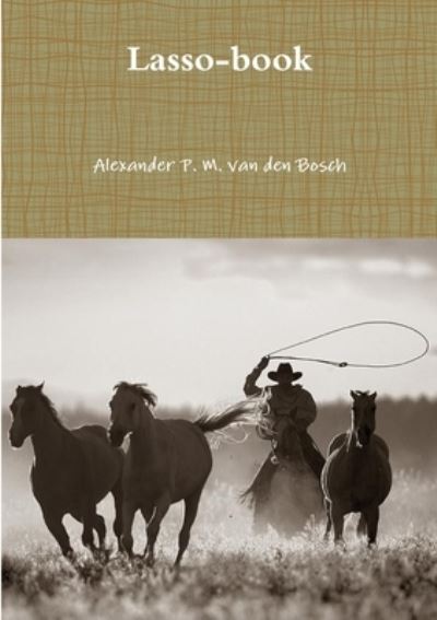 Lasso-Book - Alexander P. M. Van Den Bosch - Książki - Lulu Press, Inc. - 9780244321611 - 22 lipca 2017