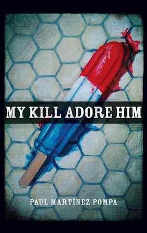 Cover for Paul Martínez Pompa · My Kill Adore Him (Book) (2022)