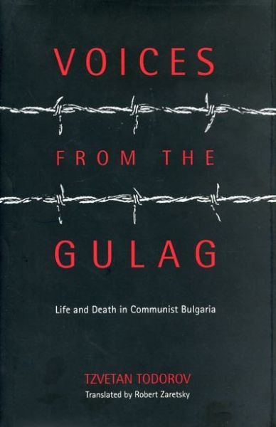 Cover for Tzvetan Todorov · Voices from the Gulag: Life and Death in Communist Bulgaria (Hardcover Book) (1999)