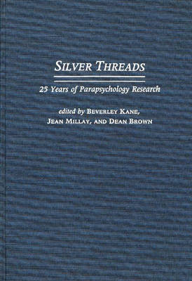 Cover for Beverley Kane · Silver Threads: 25 Years of Parapsychology Research (Hardcover Book) (1993)