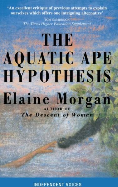 Cover for Elaine Morgan · The Aquatic Ape Hypothesis: The Most Credible Theory of Human Evolution (Taschenbuch) [Main edition] (2017)