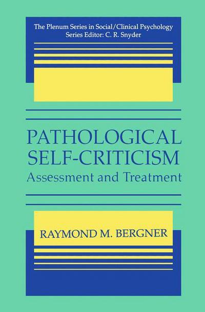 Cover for Raymond M. Bergner · Pathological Self-Criticism: Assessment and Treatment - The Springer Series in Social Clinical Psychology (Hardcover Book) [1995 edition] (1995)
