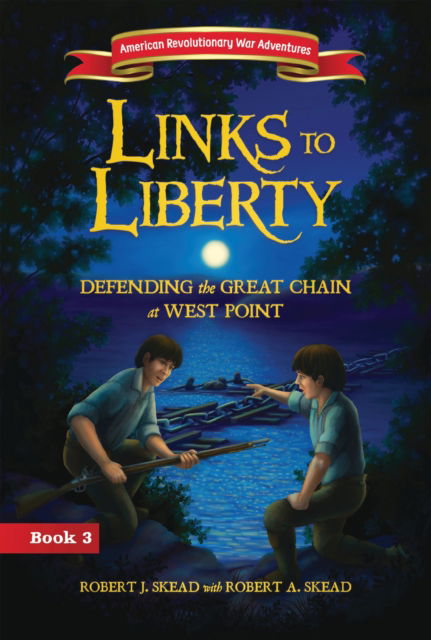 Robert J. Skead · Links to Liberty - American Revolutionary War Adventures (Paperback Book) (2024)