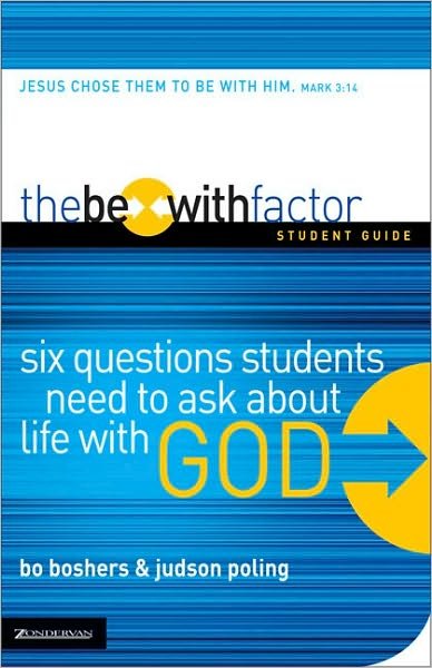 Cover for Bo Boshers · The Be-With Factor Student Guide: Six Questions Students Need to Ask about Life with God (Taschenbuch) (2006)