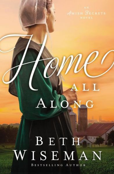 Cover for Beth Wiseman · Home All Along - An Amish Secrets Novel (Taschenbuch) (2019)