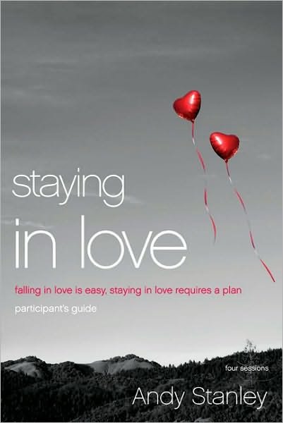 Cover for Andy Stanley · Staying in Love Bible Study Participant's Guide: Falling in Love Is Easy, Staying in Love Requires a Plan (Taschenbuch) (2010)