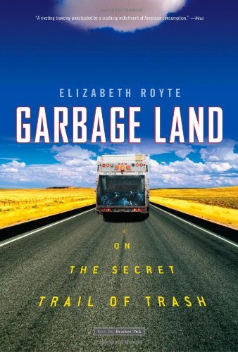 Cover for Elizabeth Royte · Garbage Land: On the Secret Trail of Trash (Paperback Book) [Reprint edition] (2006)