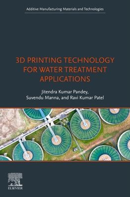 Cover for Jitendra Kumar Pandey · 3D Printing Technology for Water Treatment Applications - Additive Manufacturing Materials and Technologies (Paperback Book) (2022)