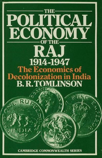 B. R. Tomlinson · Political Economy of the Raj 1914-1947 - Cambridge Commonwealth Series (Hardcover Book) (1979)