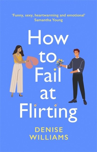 Cover for Denise Williams · How to Fail at Flirting: the perfect sexy, heart-warming and emotional romcom (Paperback Book) (2020)