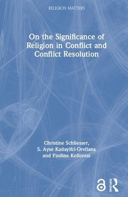 Cover for Christine Schliesser · On the Significance of Religion in Conflict and Conflict Resolution - Religion Matters (Hardcover Book) (2020)