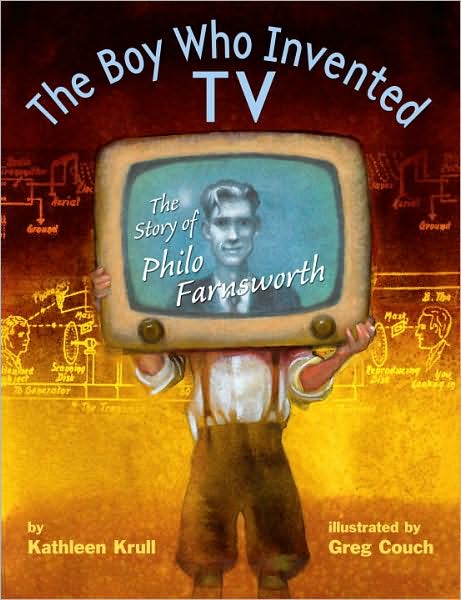 Cover for Kathleen Krull · The Boy Who Invented TV: The Story of Philo Farnsworth (Hardcover Book) (2009)