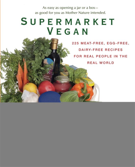 Donna Klein · Supermarket Vegan: 225 Meat-Free, Egg-Free, Dairy-Free Recipes for Real People in the Real World (Paperback Book) (2010)