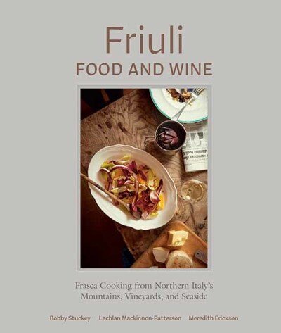 Cover for Bobby Stuckey · Friuli Food and Wine: Frasca Cooking from Northern Italy's Mountains, Vineyards, and Seaside (Gebundenes Buch) (2020)