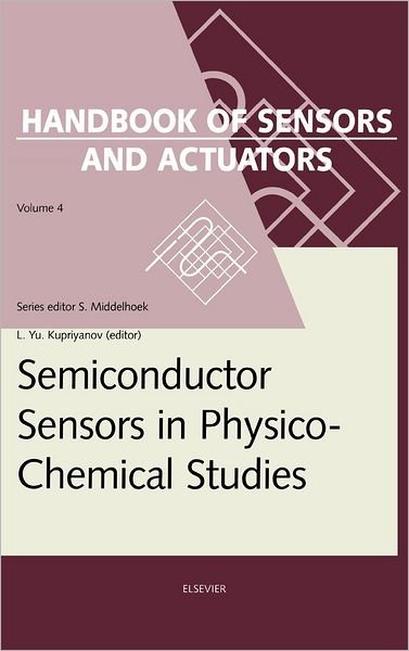Semiconductor Sensors in Physico-Chemical Studies: Translated from Russian by V.Yu. Vetrov - Handbook of Sensors and Actuators - L Yu Kupriyanov - Books - Elsevier Science & Technology - 9780444822611 - May 29, 1996