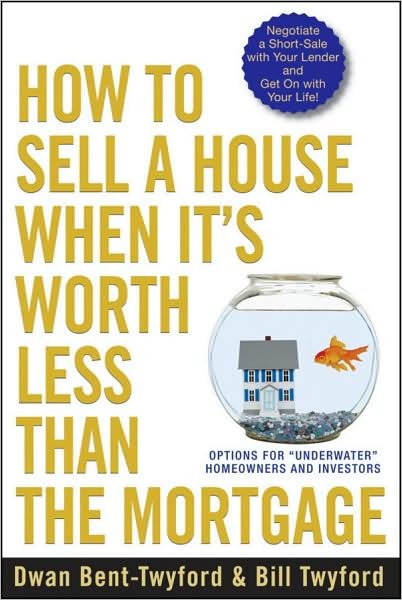 Cover for Dwan Bent-Twyford · How to Sell a House When It's Worth Less Than the Mortgage: Options for &quot;Underwater&quot; Homeowners and Investors (Taschenbuch) (2009)