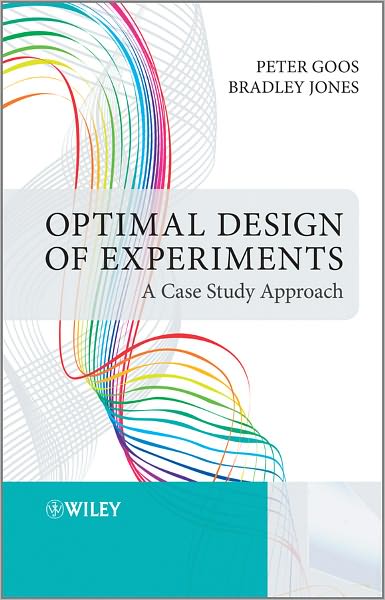 Optimal Design of Experiments: A Case Study Approach - Goos, Peter (JMP Division of SAS, USA) - Livros - John Wiley & Sons Inc - 9780470744611 - 1 de julho de 2011
