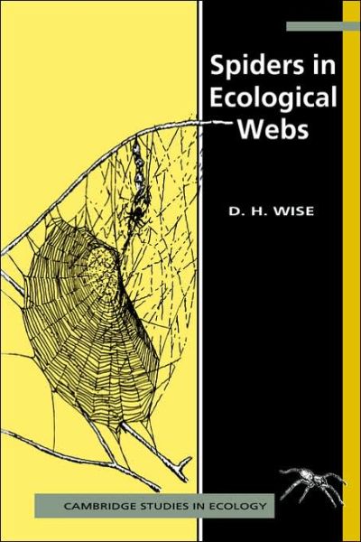 Spiders in Ecological Webs - Cambridge Studies in Ecology - Wise, David H. (University of Kentucky) - Kirjat - Cambridge University Press - 9780521310611 - torstai 26. tammikuuta 1995