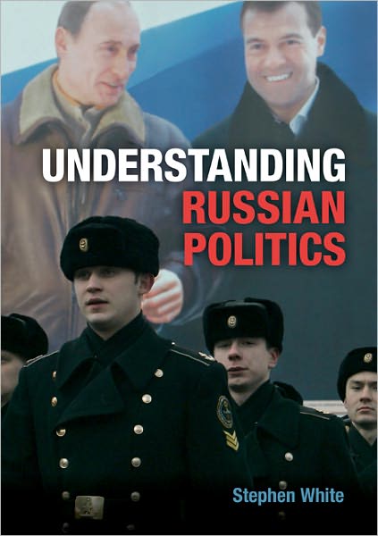 Cover for White, Stephen (University of Glasgow) · Understanding Russian Politics (Paperback Book) [Revised edition] (2011)