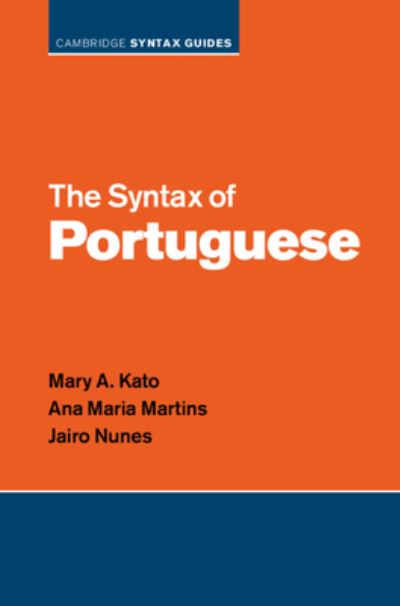 Cover for Kato, Mary A. (Universidade Estadual de Campinas, Brazil) · The Syntax of Portuguese - Cambridge Syntax Guides (Hardcover Book) (2023)