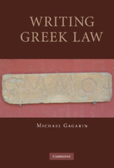 Cover for Gagarin, Michael (University of Texas, Austin) · Writing Greek Law (Hardcover Book) (2008)