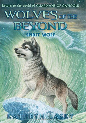 Cover for Kathryn Lasky · Wolves of the Beyond #5: Spirit Wolf (Hardcover Book) (2012)