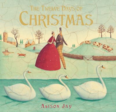 Cover for Alison Jay · The twelve days of Christmas (Book) [First American edition] (2015)