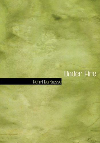 Cover for Henri Barbusse · Under Fire (Inbunden Bok) [Large Print, Large Type edition] (2008)