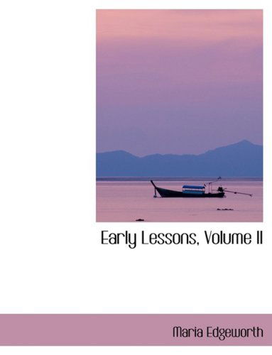 Cover for Maria Edgeworth · Early Lessons, Volume II (Hardcover Book) [Lrg edition] (2008)