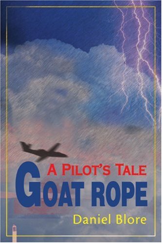 Cover for Daniel Blore · Goat Rope: a Pilot's Tale (Paperback Book) (2001)