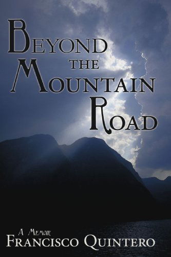 Cover for Francisco Quintero · Beyond the Mountain Road: a Memoir (Paperback Book) (2009)