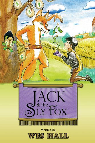 Cover for Wes Hall · Jack and the Sly Fox: a Tale About Discovering Your Treasures Within (Taschenbuch) (2013)