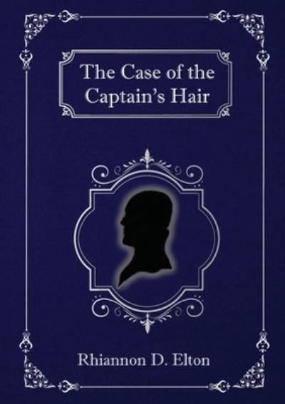 Cover for Rhiannon D. Elton · The Case of the Captain's Hair (Paperback Book) (2020)