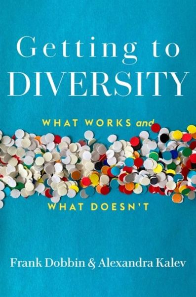 Cover for Frank Dobbin · Getting to Diversity: What Works and What Doesn’t (Hardcover Book) (2022)