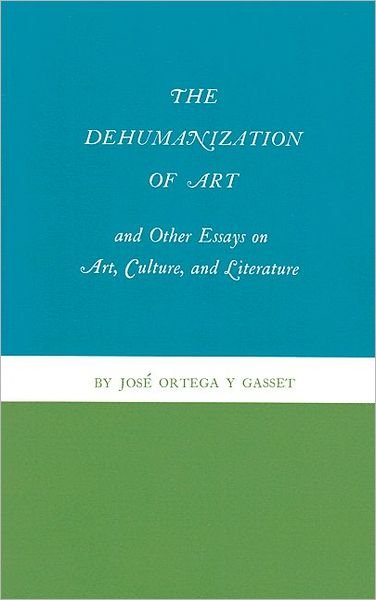 Cover for Jose Ortega y Gasset · The Dehumanization of Art and Other Essays on Art, Culture, and Literature (Paperback Bog) (1968)