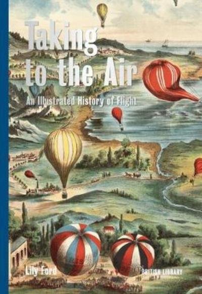 Cover for Lily Ford · Taking to the Air: An Illustrated History of Flight (Hardcover Book) (2018)