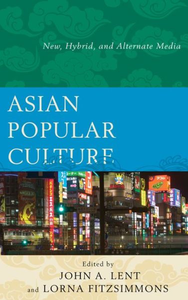 Cover for Asian Popular Culture: New, Hybrid, and Alternate Media (Hardcover Book) (2012)