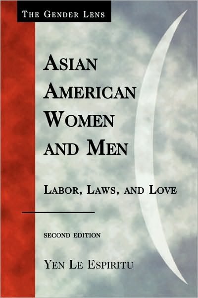 Cover for Yen Le Espiritu · Asian American Women and Men: Labor, Laws, and Love - Gender Lens (Paperback Bog) [Second edition] (2007)