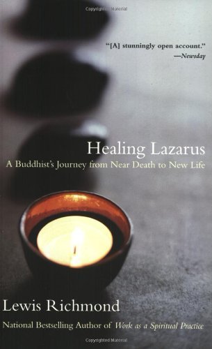 Cover for Lewis Richmond · Healing Lazarus: a Buddhist's Journey from Near Death to New Life (Paperback Book) (2003)