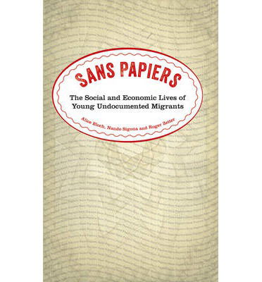 Cover for Alice Bloch · Sans Papiers: The Social and Economic Lives of Young Undocumented Migrants (Hardcover Book) (2014)