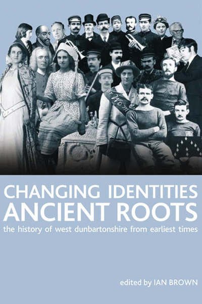 Changing Identities, Ancient Roots: The History of West Dunbartonshire from Earliest Times - Ian Brown - Boeken - Edinburgh University Press - 9780748625611 - 21 december 2006