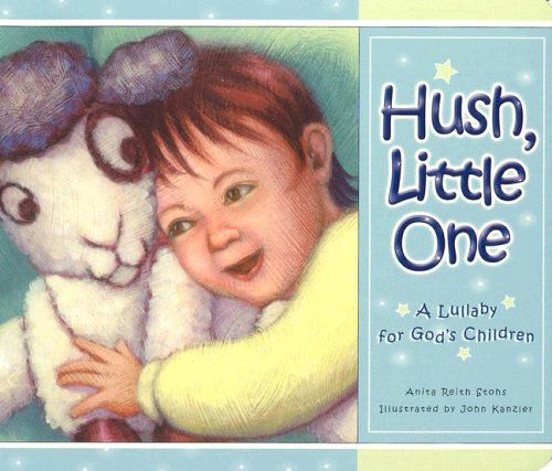 Cover for Anita Reith Stohs · Hush Little One: a Lullaby for God's Children (Kartongbok) (2005)