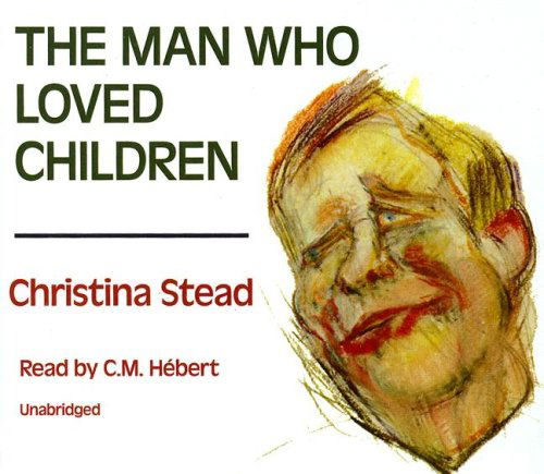 The Man Who Loved Children - Christina Stead - Äänikirja - Blackstone Audiobooks - 9780786159611 - lauantai 1. syyskuuta 2007