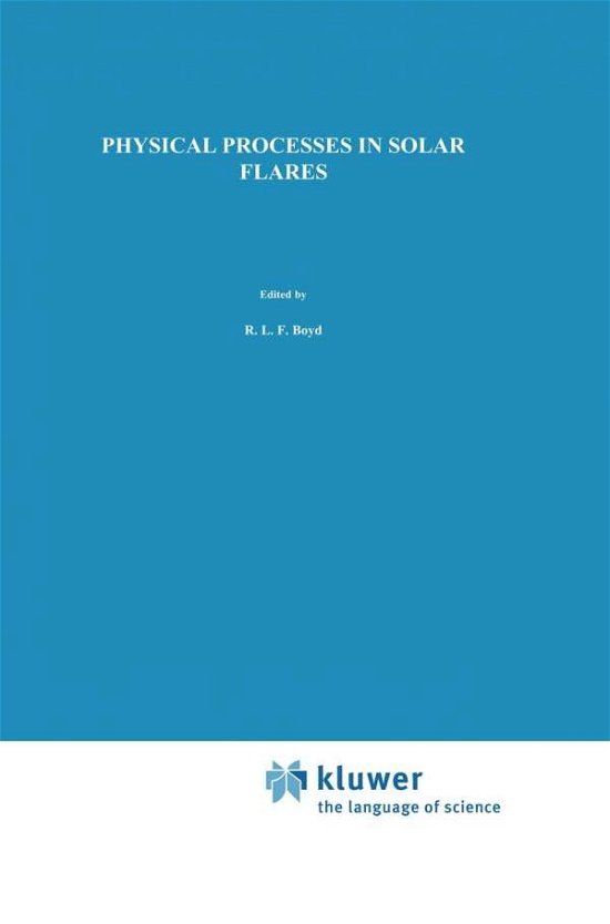 Cover for Boris V. Somov · Physical Processes in Solar Flares - Astrophysics and Space Science Library (Hardcover Book) (1991)