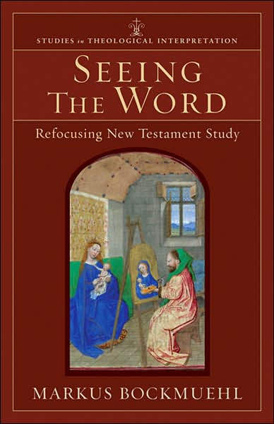 Cover for Markus Bockmuehl · Seeing the Word – Refocusing New Testament Study (Paperback Book) (2006)