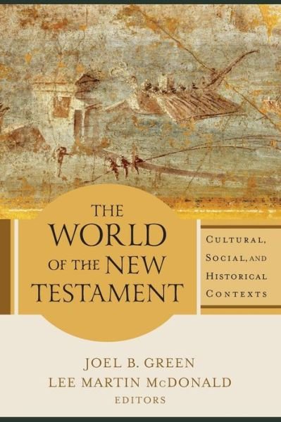 Cover for Joel B. Green · The World of the New Testament – Cultural, Social, and Historical Contexts (Paperback Book) [Annotated edition] (2017)