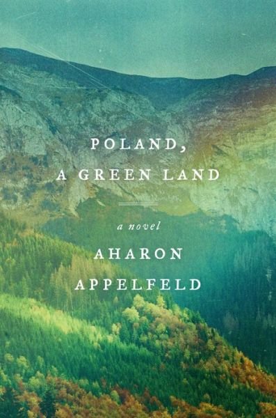 Cover for Aharon Appelfeld · Poland, a Green Land (Gebundenes Buch) (2023)