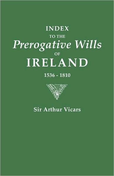 Cover for Arthur Vicars · Index to the Prerogative Wills of Ireland, 1536-1810 (Paperback Book) (2010)