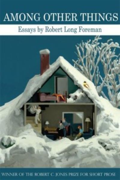 Among Other Things: Essays - Robert Long Foreman - Livres - Louisiana State University Press - 9780807166611 - 28 février 2017